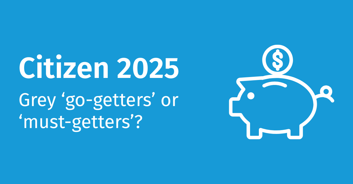 White text on a blue background that says, 'Citizen 2025. Grey 'go-getters' or 'must-getters?'